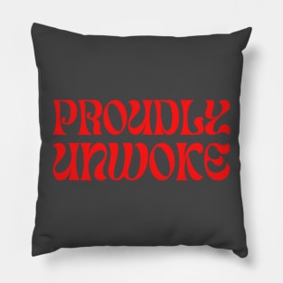 Proudly Unwoke Pillow