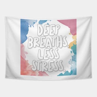 Deep Breaths, Less Stress. Tapestry