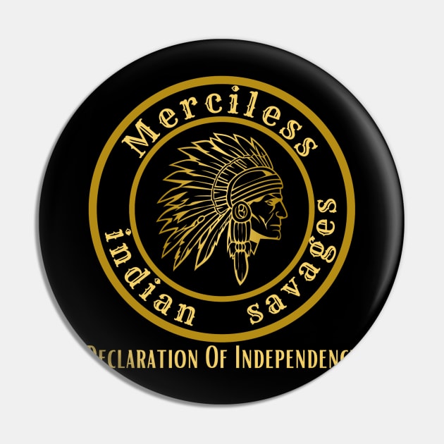 Merciless Indian Savages  Declaration Of Independence Pin by MonataHedd