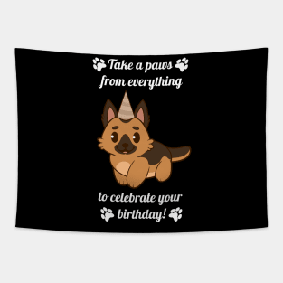 Party German Shepherd: Take a Paws from Everything to Celebrate your Birthday Black Text Tapestry