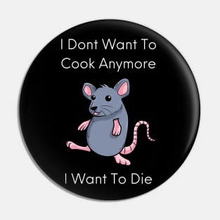 I Dont Want To Cook Anymore I Want Die Pin