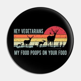 Hey Vegans My Food Poops on your food Pin