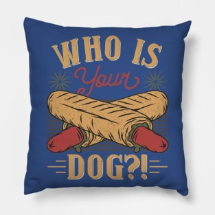 Who Is Your Dog Hot Dog Funny Pillow