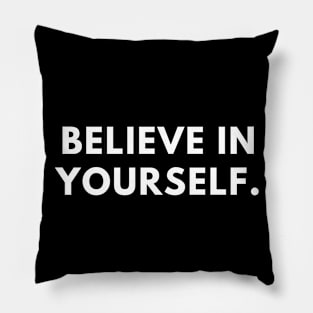 Believe in yourself Pillow