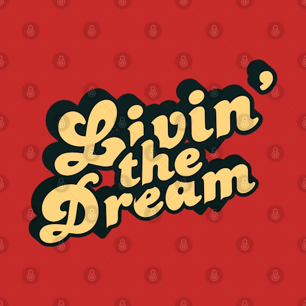 Livin' The Dream by Indieteesandmerch