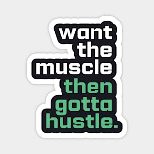 Just Hustle, Hustle for Muscle Magnet