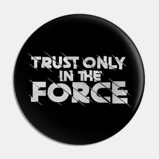 Trust Only in The Force Pin