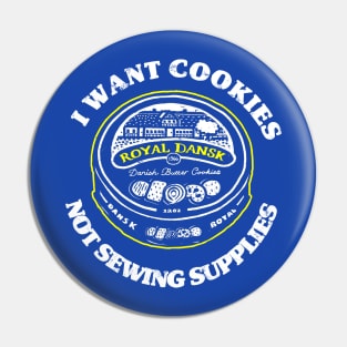 I want Cookies Not Sewing Supplies Pin