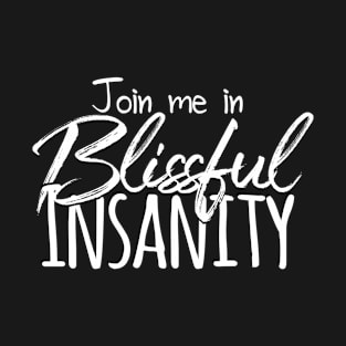 Blissful Insanity T-Shirt