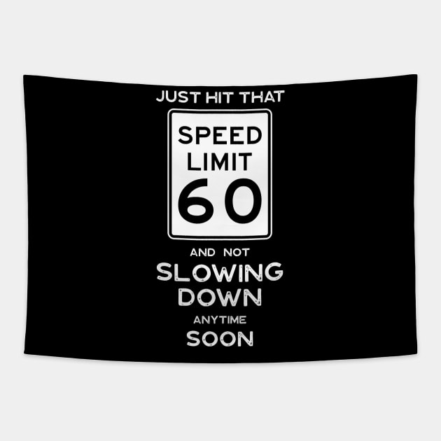 60th Birthday Gift Ideas Speed Limit 60 Sign Tapestry by Possetivitees