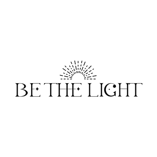 BE THE LIGHT T-Shirt