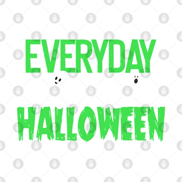 Everyday Is Halloween by CultTees