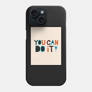 You Can Do It - Motivation Phone Case