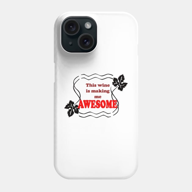 This wine is making me Awesome - Magpie Springs - Adelaide Hills Wine Region - Fleurieu Peninsula - South Australia Phone Case by MagpieSprings