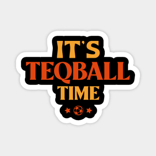 It's Teqball Time Magnet