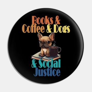 Books and Coffee and Dog and Social justice Pin