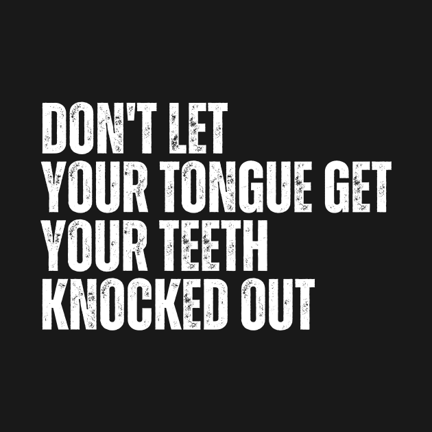 Don't let your Tongue get your Teeth knocked out by CoubaCarla