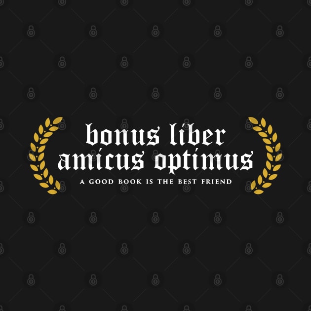 Bonus Liber Amicus Optimus - A Good Book Is The Best Friend by overweared