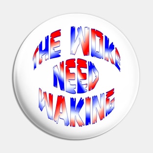 Red White and Blue THE WOKE NEED WAKING Pin