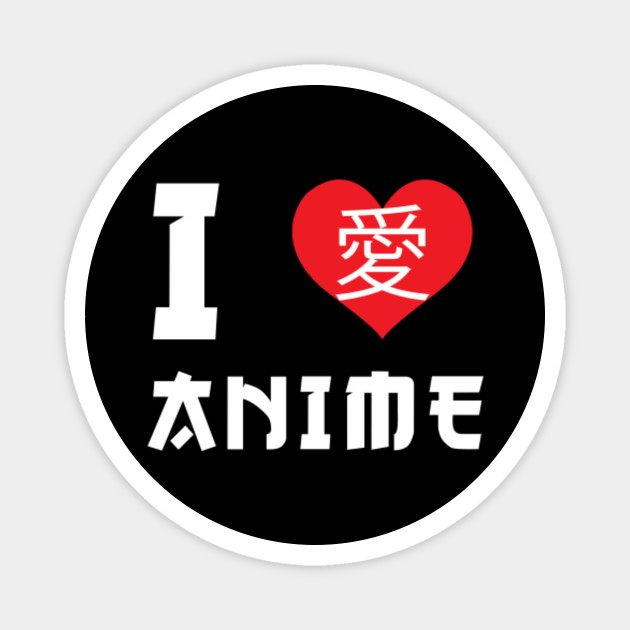 I Love Anime In Japanese Anime Otaku Anime Magnet Teepublic Uk