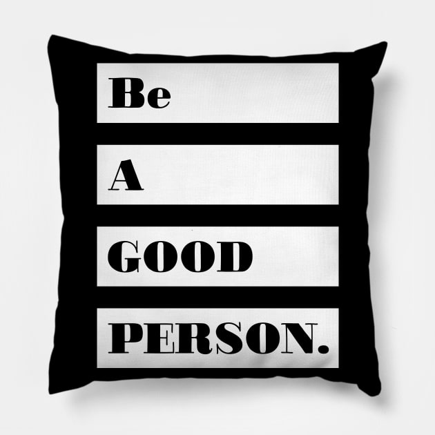 Be a good person! Pillow by Julia Newman Studio