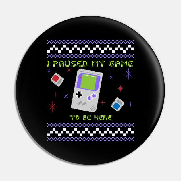 I Paused My Game To Be Here Ugly Sweater Christmas Pin by DragonTees