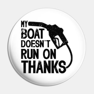 Funny Boating  My Boat Doesn't Run On Thanks Boat Owners Motorboat  Lovers Pin