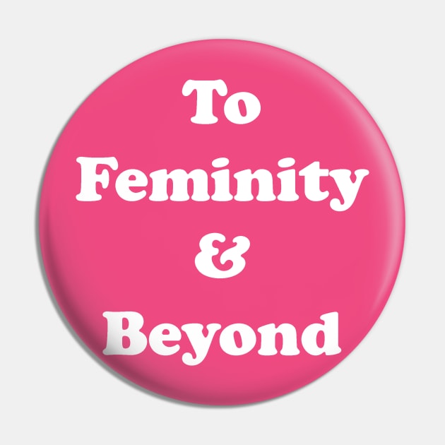 To Femininity & Beyond Pin by zoddie