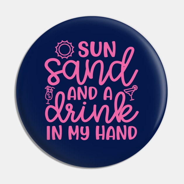 Sun Sand and A Drink In My Hand Beach Alcohol Cruise Vacation Pin by GlimmerDesigns