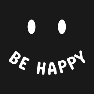 Be Happy happy holidays T-Shirt