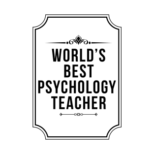 Worlds Best Psychology Teacher - Funny Psychologist T-Shirt