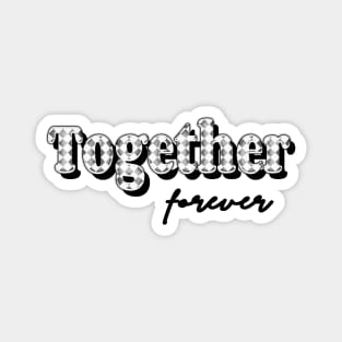 Together forever bw Magnet