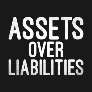 Assets Over Liabilities Entrepreneur Accountant Money T-Shirt