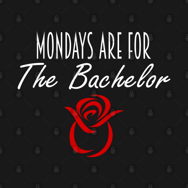 Mondays are for The Bachelor - The Bachelor Fan Gift - Funny - Red Rose by JPDesigns