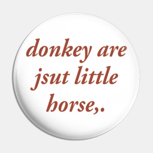 donkey are jsut little horse Pin