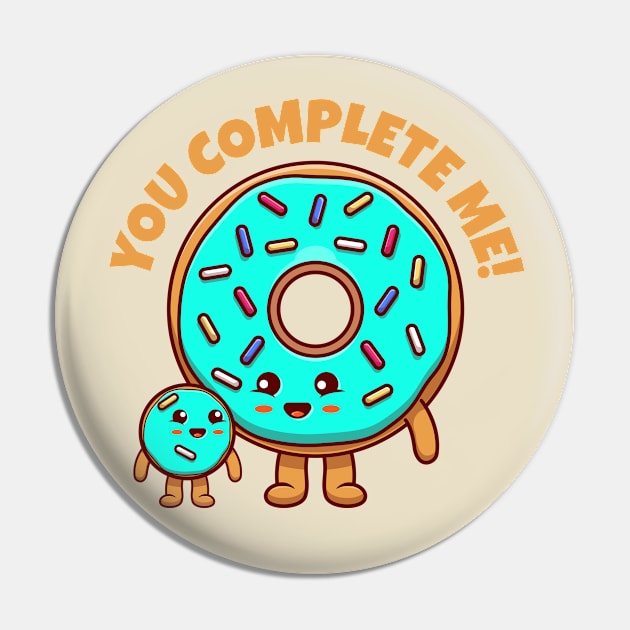 You complete me - cute donuts Pin by Messy Nessie