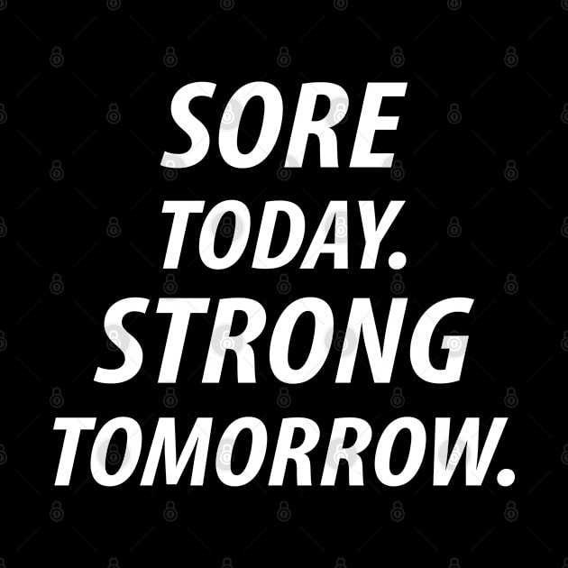 Sore Today.Strong Tomorrow. by Sarcasmbomb