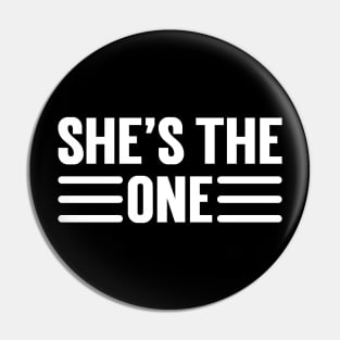 She Is The One Pin