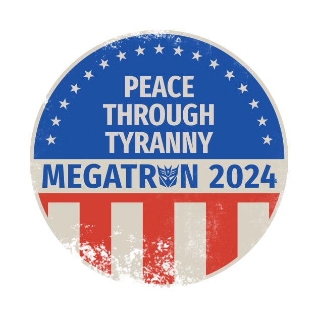 Megatron 2024 Peace Through Tyranny I by prometheus31