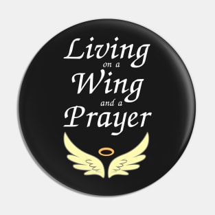 Living on a Wing and a Prayer Pin