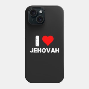 I LOVE JEHOVAH Phone Case