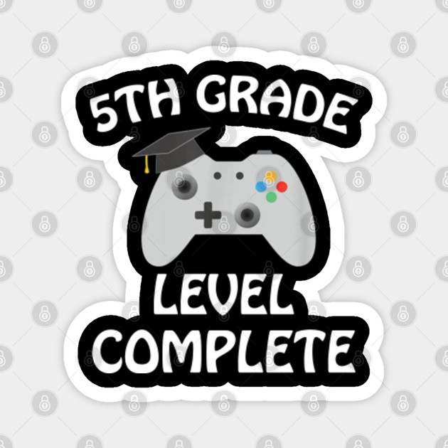 5th Grade Graduation Gamer Graduation Gifts 5th Grade Magnet Teepublic