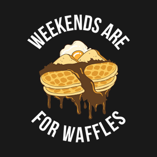 Weekends Are For Waffles Funny Waffle Gift T-Shirt