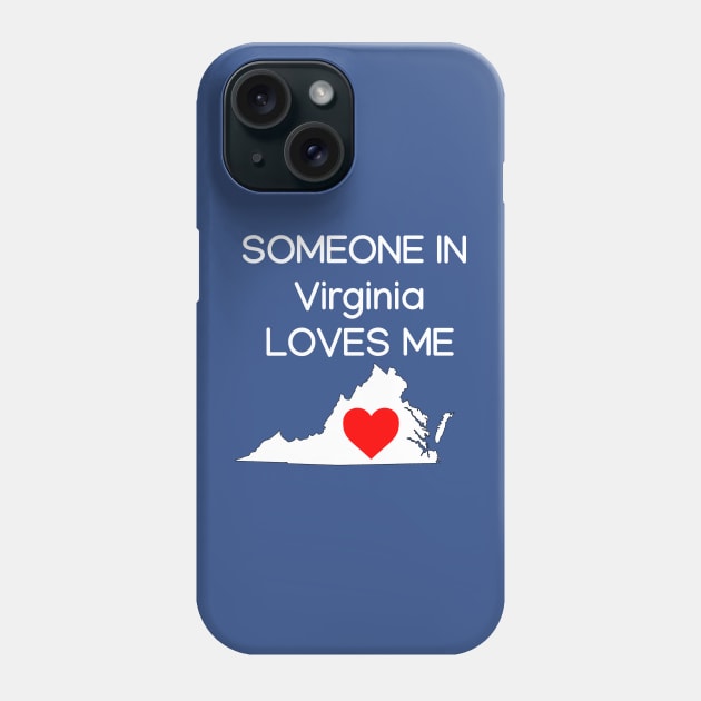 Someone in Virginia Loves Me Phone Case by HerbalBlue