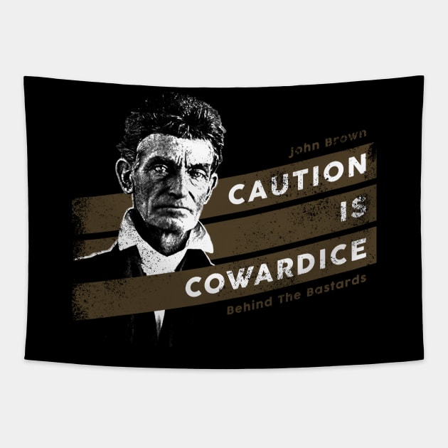 John Brown - Caution is Cowardice Tapestry by Behind The Bastards