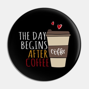 The Day Begins After Coffee, First Coffee Sayings. Pin