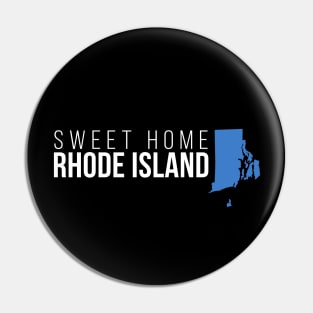 Rhode Island Sweet Home Pin