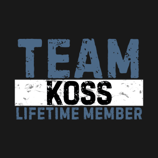 Team Koss Lifetime Member Funny Gift Idea T-Shirt