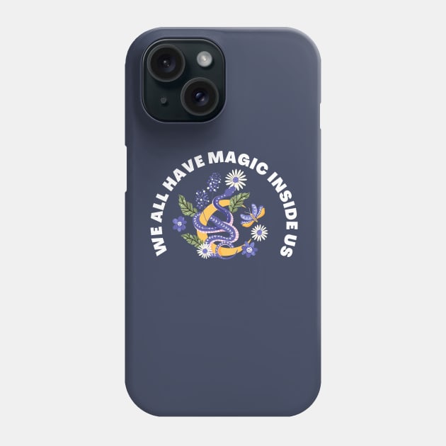 we all have magic inside us, Believe In The Magic, Magic Kingdom Phone Case by twitaadesign