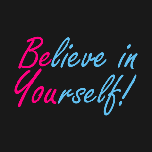 BELIEVE IN YOURSELF T-Shirt